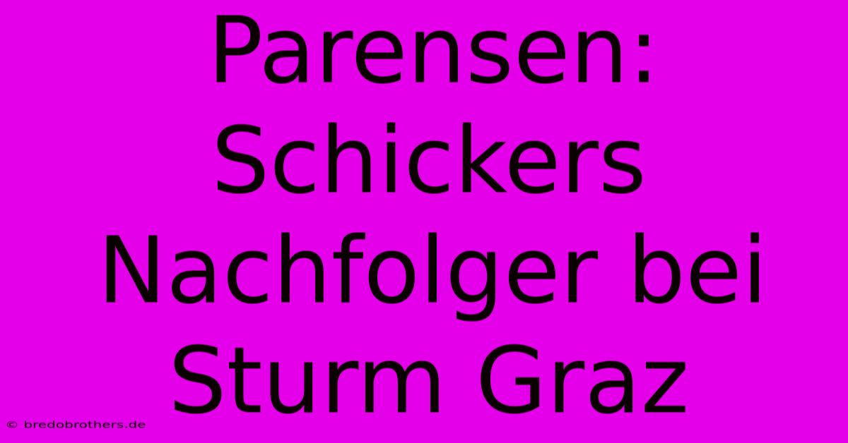 Parensen: Schickers Nachfolger Bei Sturm Graz