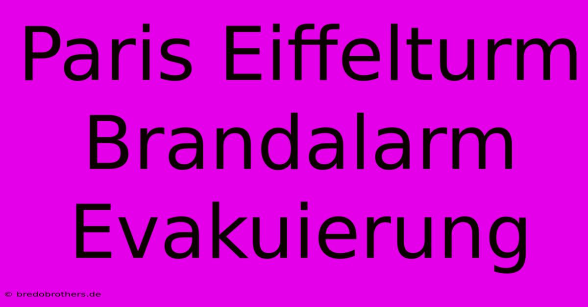 Paris Eiffelturm Brandalarm Evakuierung