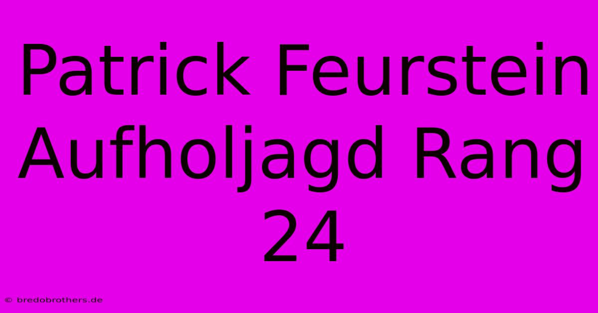 Patrick Feurstein Aufholjagd Rang 24