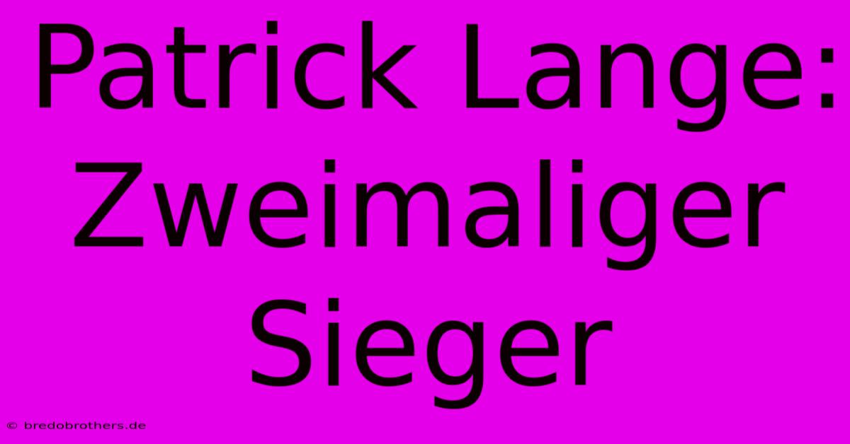 Patrick Lange: Zweimaliger Sieger