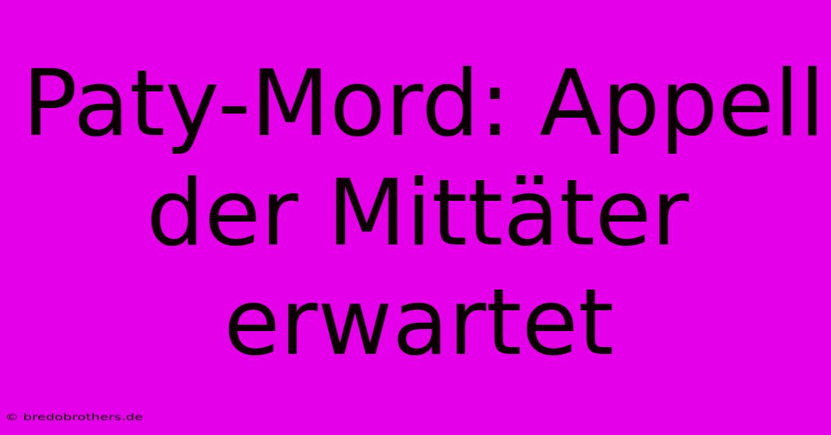 Paty-Mord: Appell Der Mittäter Erwartet