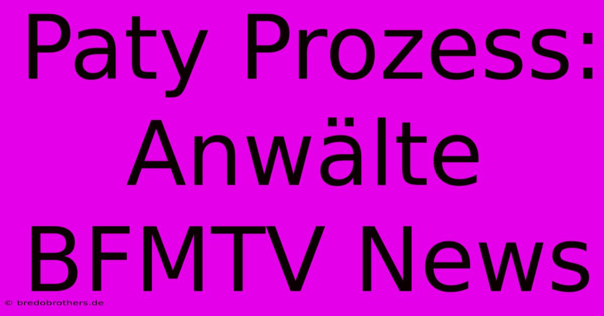 Paty Prozess: Anwälte BFMTV News