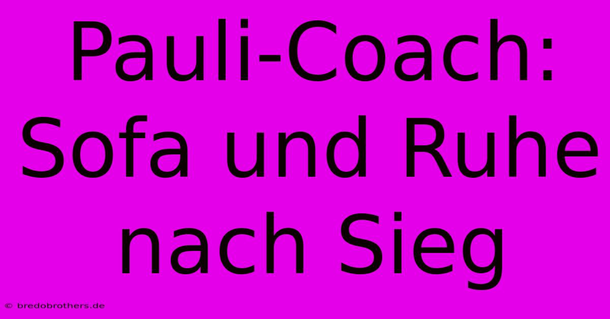 Pauli-Coach: Sofa Und Ruhe Nach Sieg