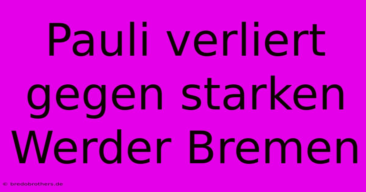 Pauli Verliert Gegen Starken Werder Bremen