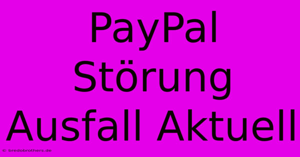 PayPal Störung Ausfall Aktuell