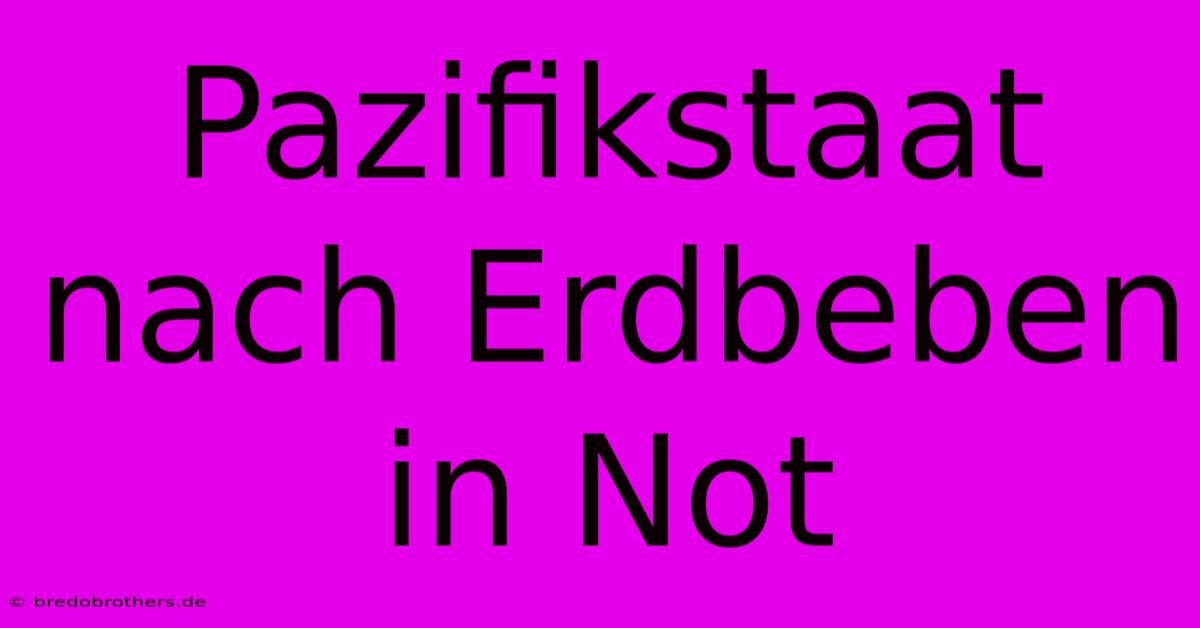 Pazifikstaat Nach Erdbeben In Not