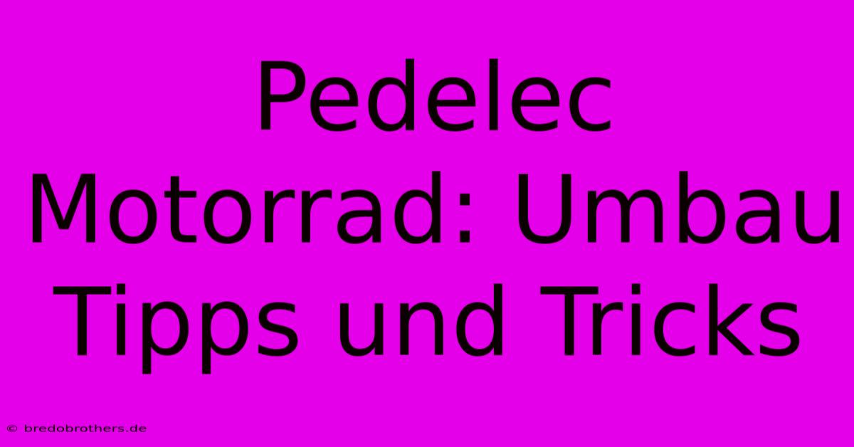 Pedelec Motorrad: Umbau Tipps Und Tricks