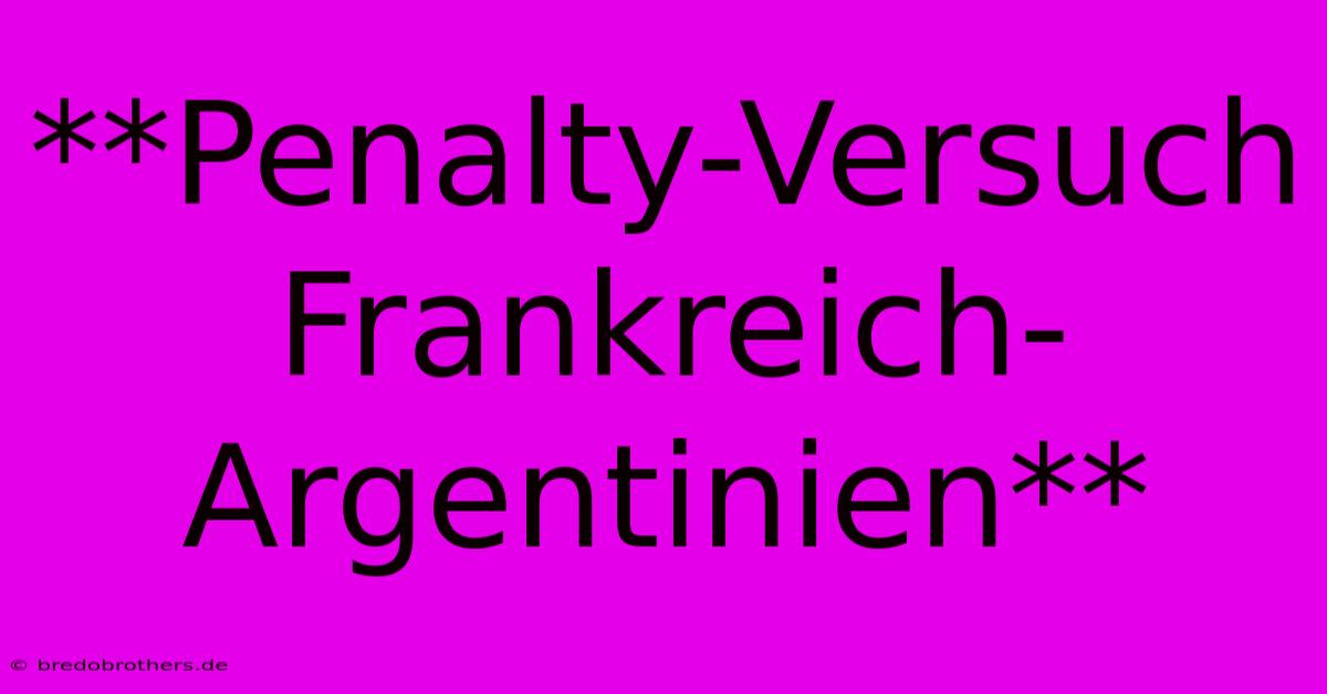 **Penalty-Versuch Frankreich-Argentinien**