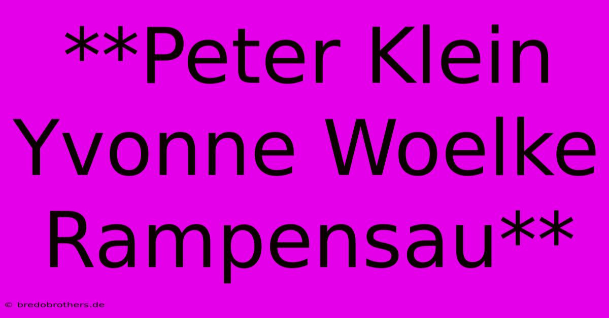 **Peter Klein Yvonne Woelke Rampensau**