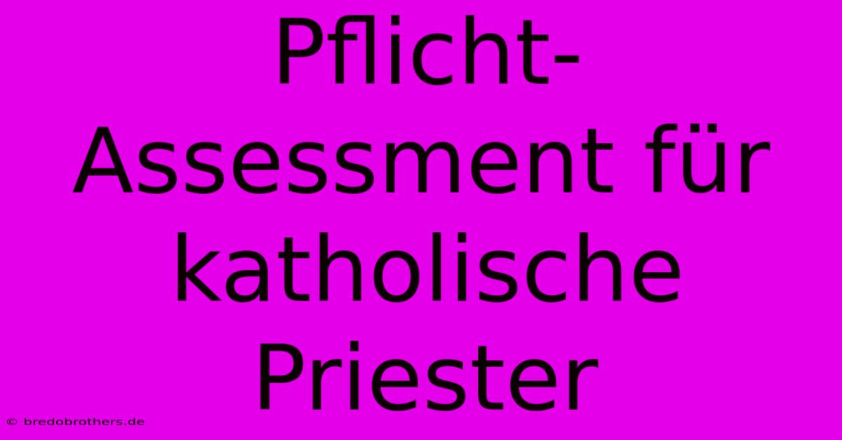 Pflicht-Assessment Für Katholische Priester