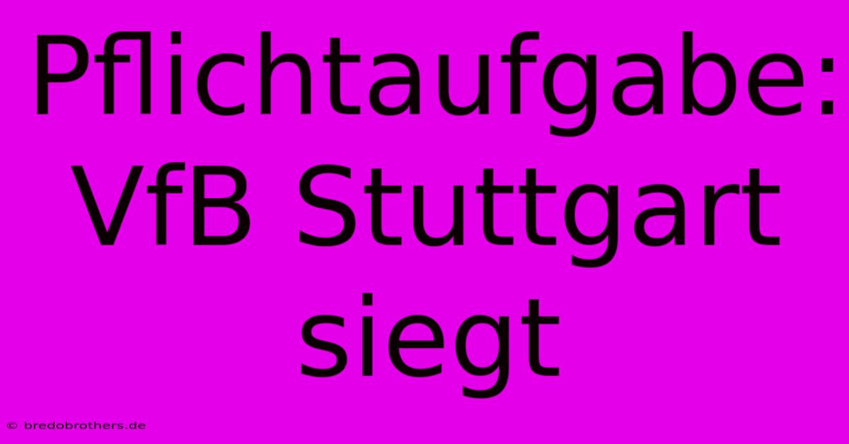 Pflichtaufgabe: VfB Stuttgart Siegt