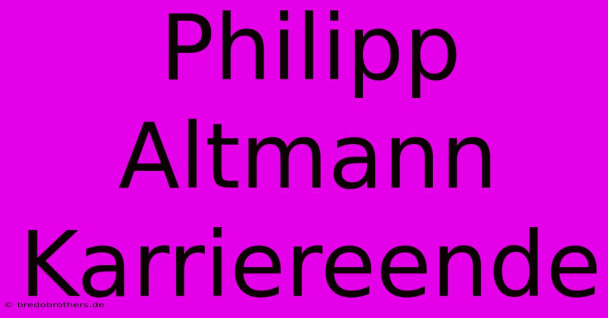 Philipp Altmann Karriereende