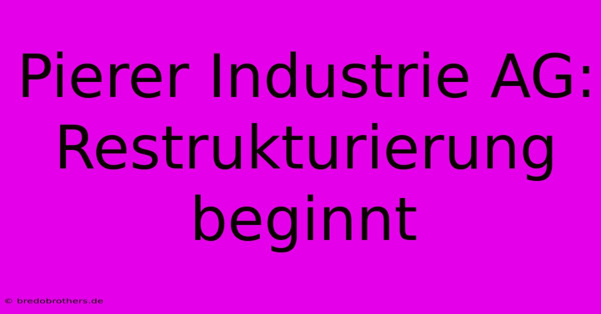 Pierer Industrie AG: Restrukturierung Beginnt