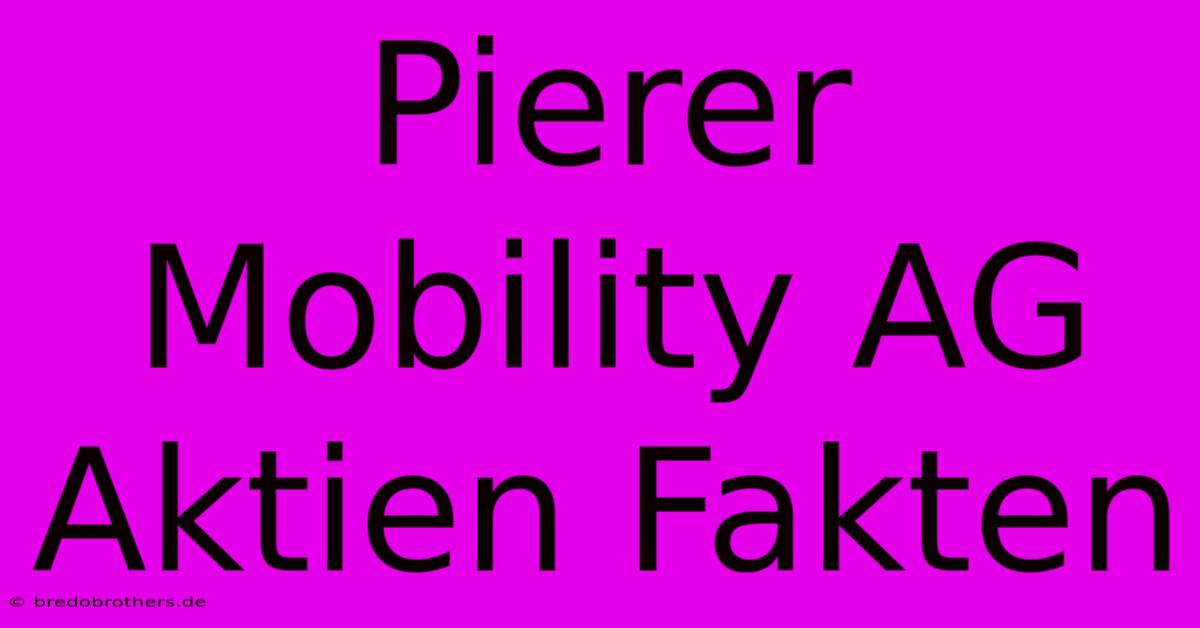 Pierer Mobility AG Aktien Fakten