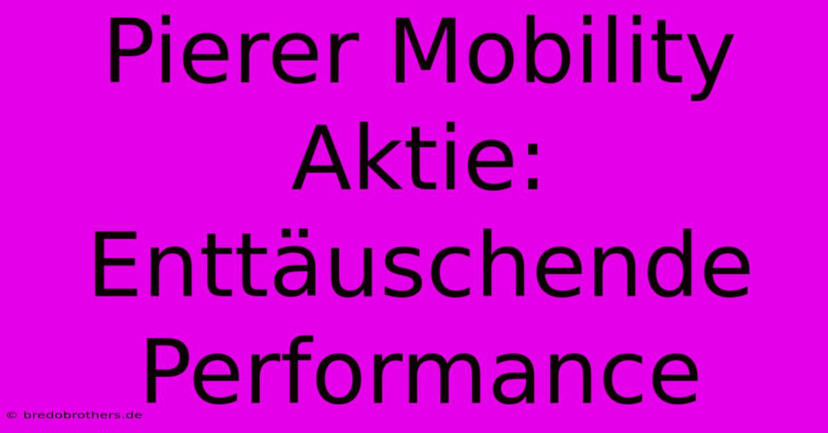 Pierer Mobility Aktie:  Enttäuschende Performance