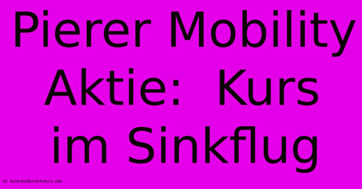 Pierer Mobility Aktie:  Kurs Im Sinkflug