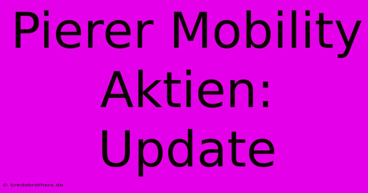 Pierer Mobility Aktien:  Update