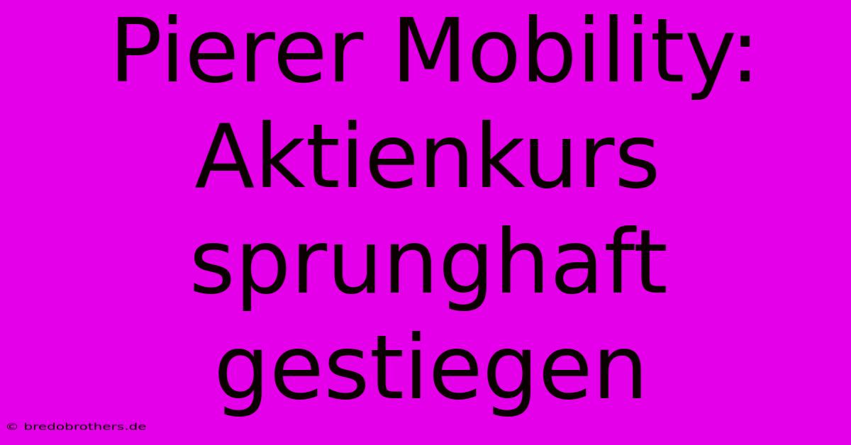 Pierer Mobility: Aktienkurs Sprunghaft Gestiegen