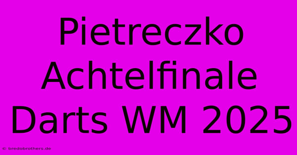 Pietreczko Achtelfinale Darts WM 2025