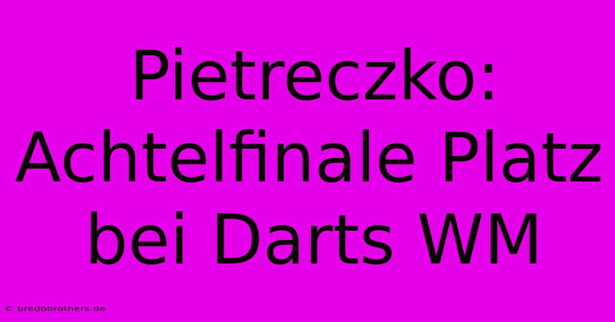 Pietreczko: Achtelfinale Platz Bei Darts WM