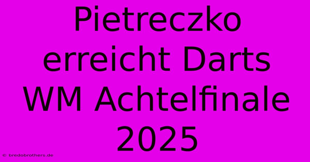 Pietreczko Erreicht Darts WM Achtelfinale 2025