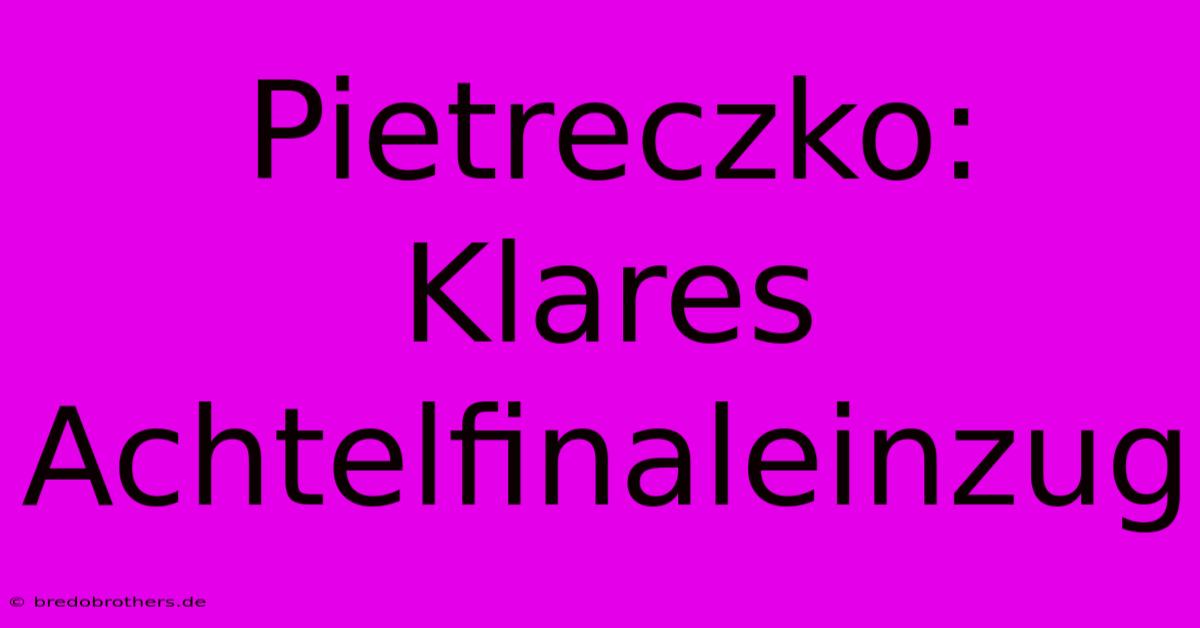 Pietreczko: Klares Achtelfinaleinzug