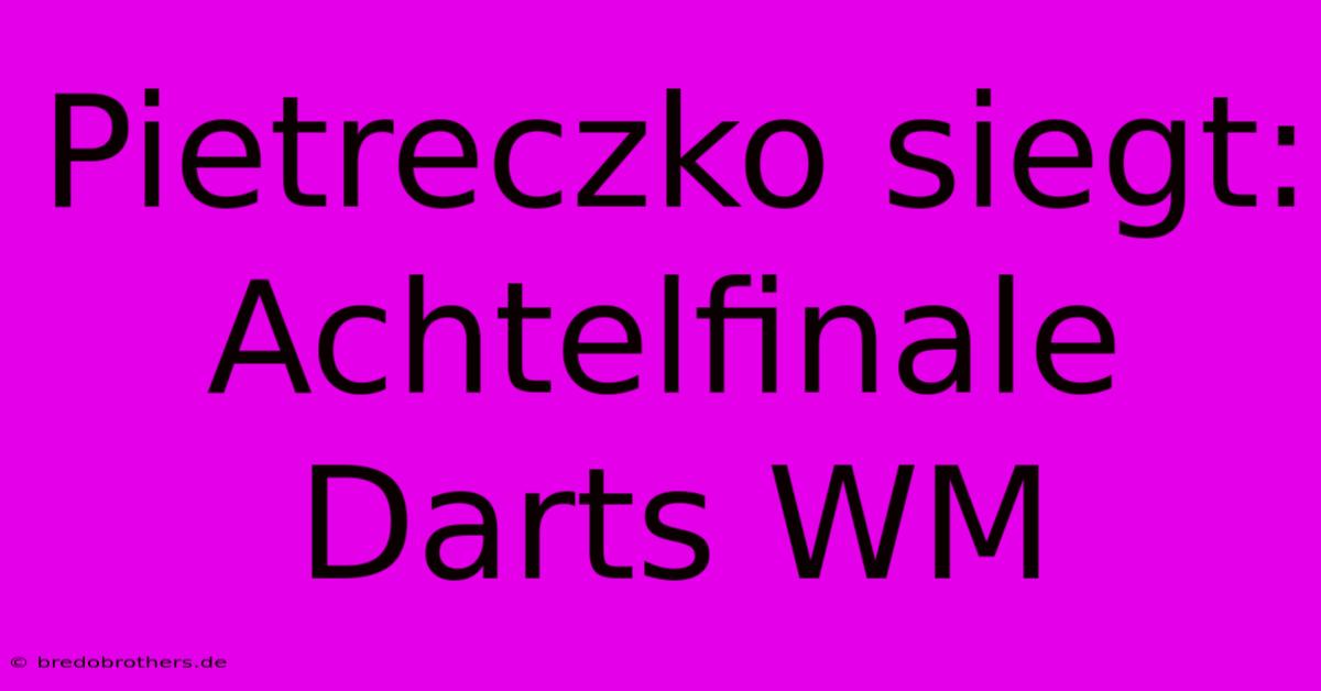 Pietreczko Siegt: Achtelfinale Darts WM