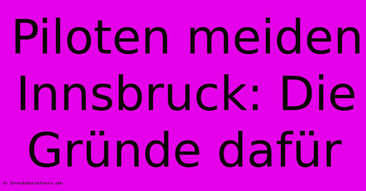 Piloten Meiden Innsbruck: Die Gründe Dafür