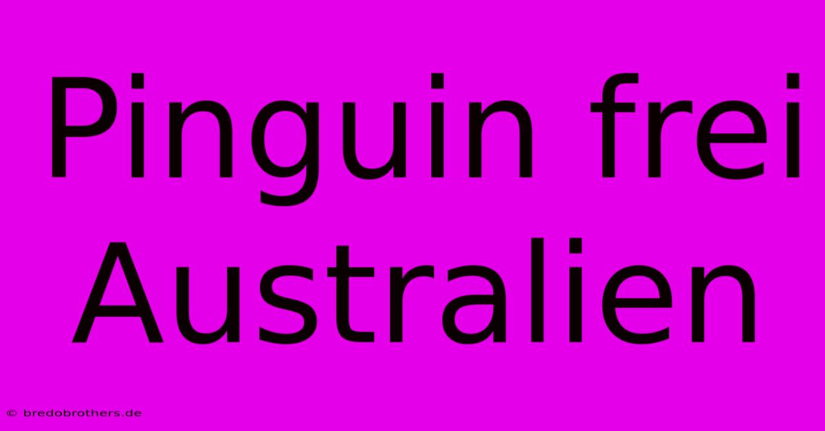 Pinguin Frei Australien