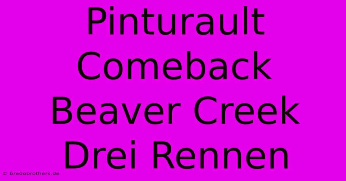 Pinturault Comeback Beaver Creek Drei Rennen