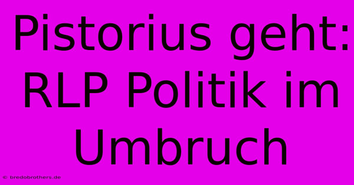 Pistorius Geht: RLP Politik Im Umbruch