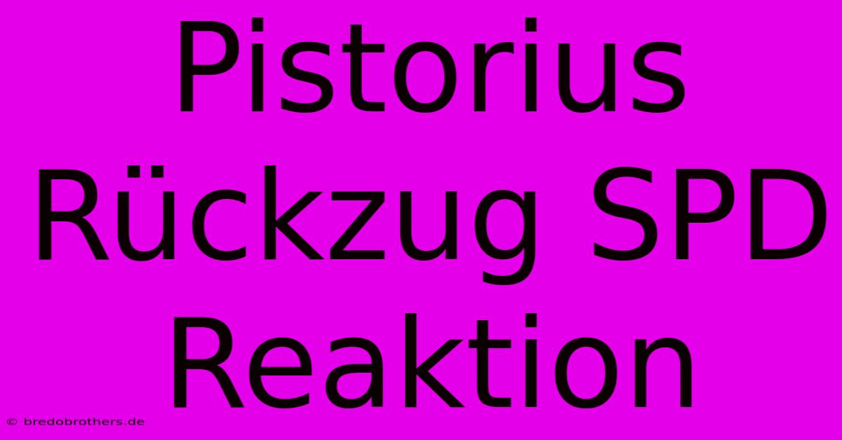 Pistorius Rückzug SPD Reaktion