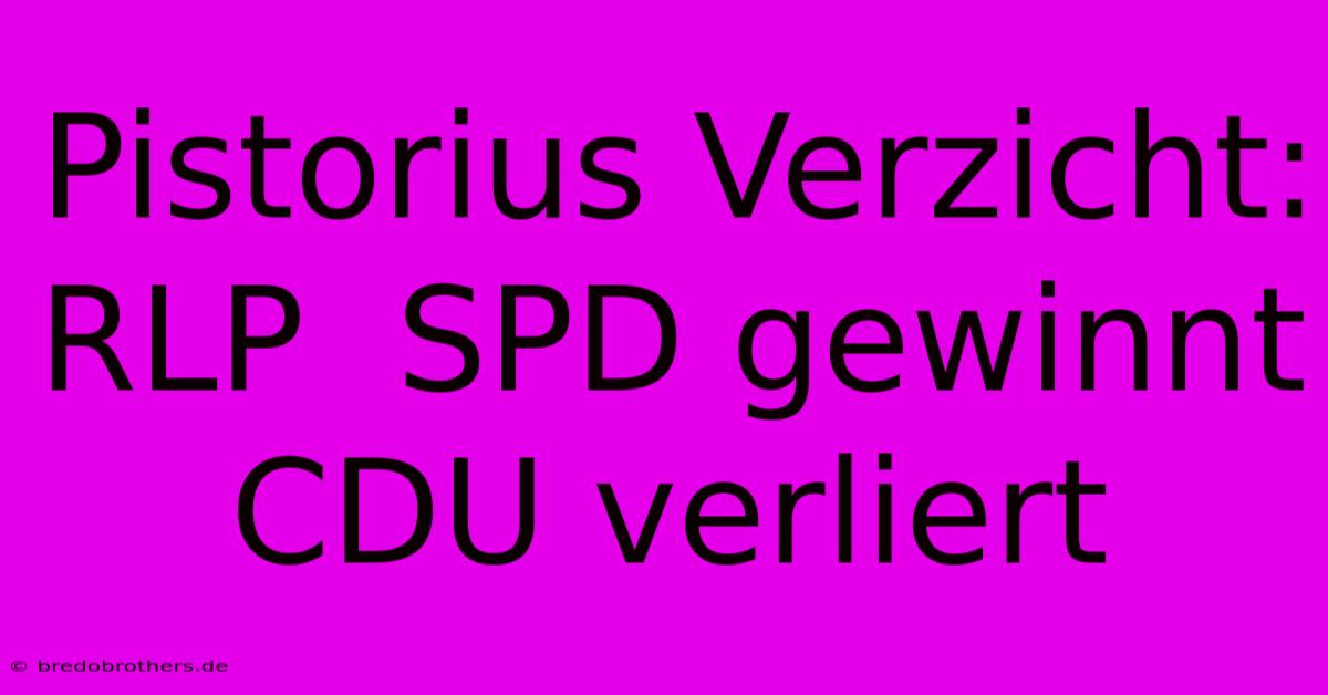 Pistorius Verzicht:  RLP  SPD Gewinnt CDU Verliert