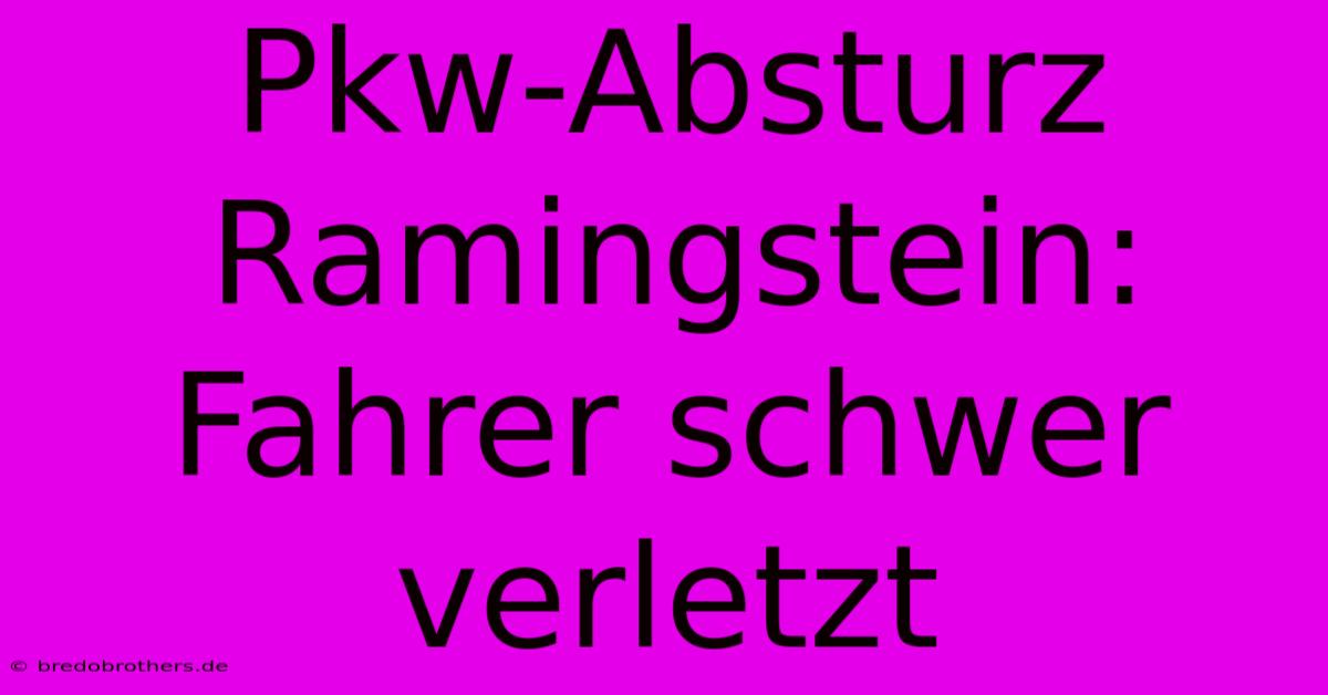 Pkw-Absturz Ramingstein: Fahrer Schwer Verletzt