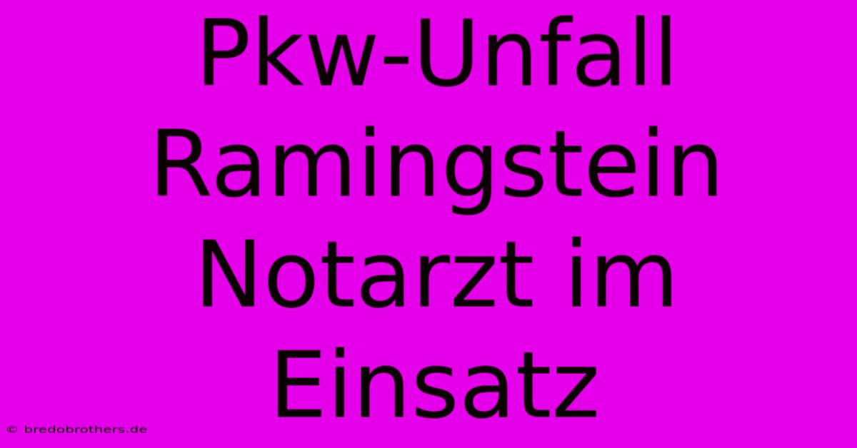 Pkw-Unfall Ramingstein Notarzt Im Einsatz