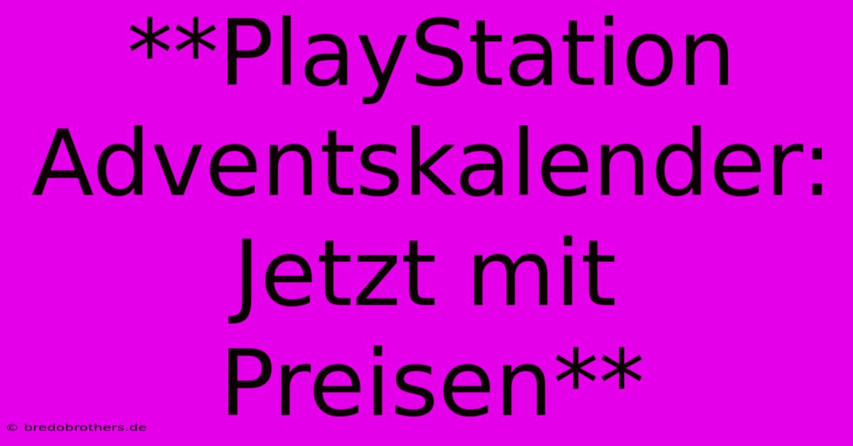 **PlayStation Adventskalender: Jetzt Mit Preisen**