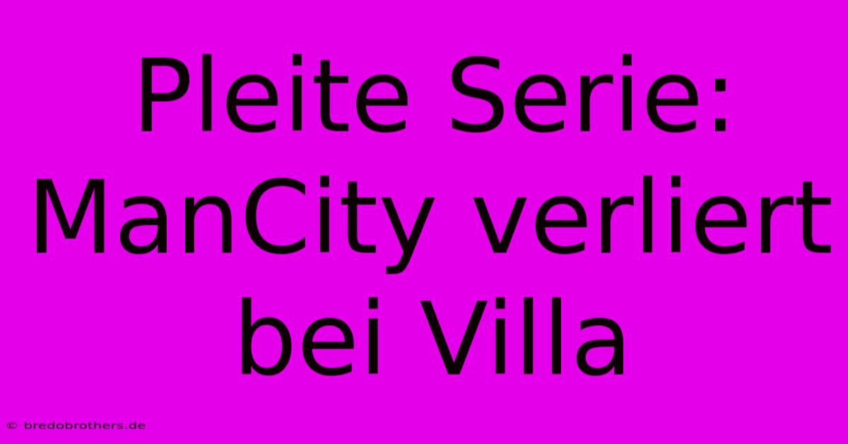 Pleite Serie: ManCity Verliert Bei Villa