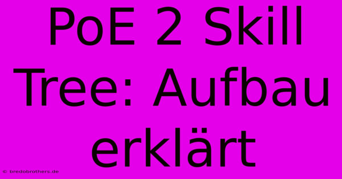 PoE 2 Skill Tree: Aufbau Erklärt