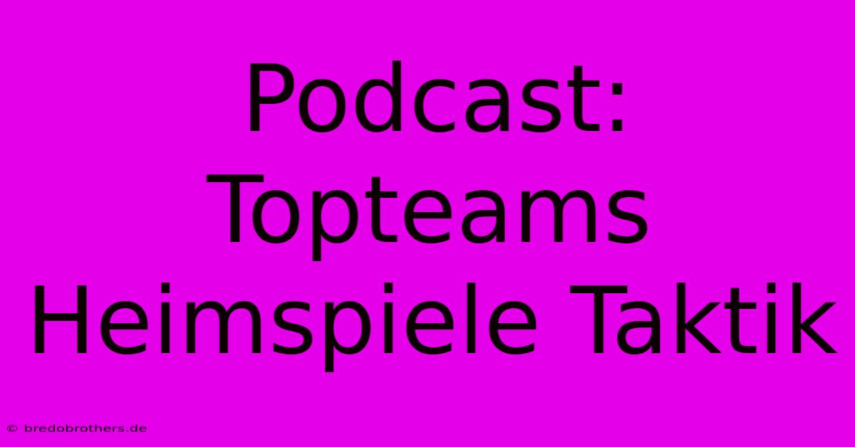 Podcast: Topteams Heimspiele Taktik