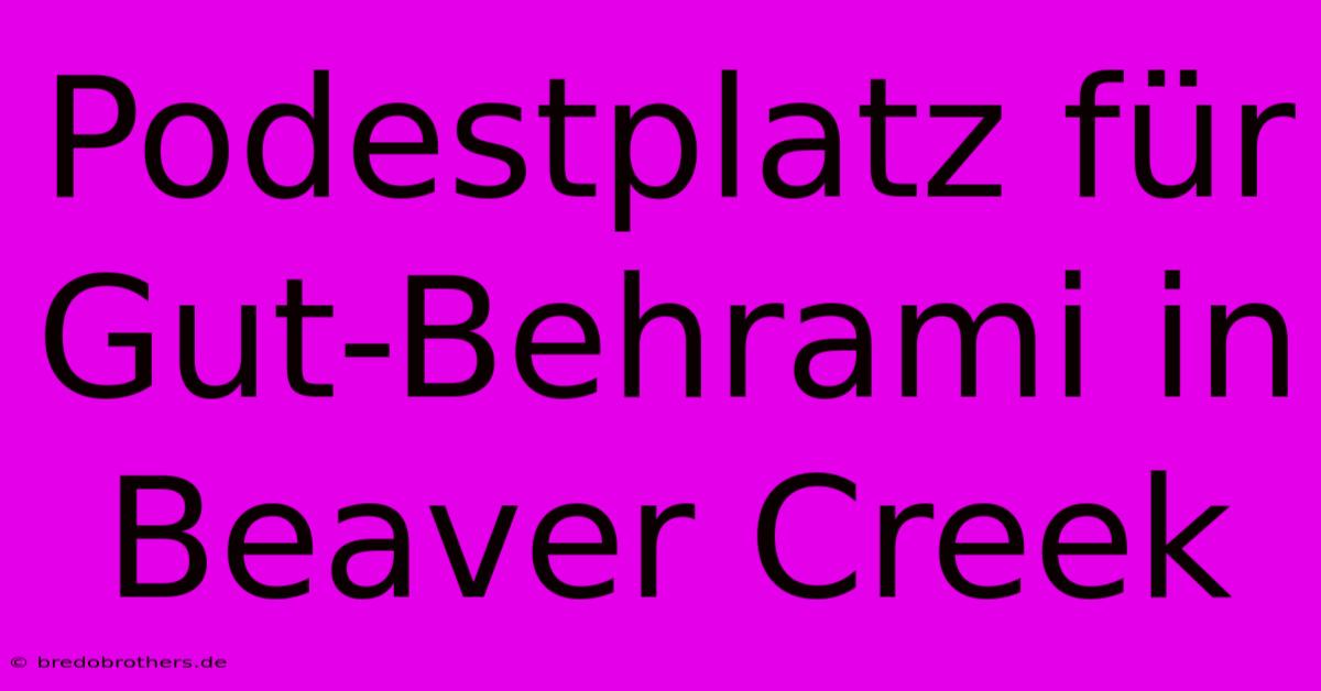 Podestplatz Für Gut-Behrami In Beaver Creek