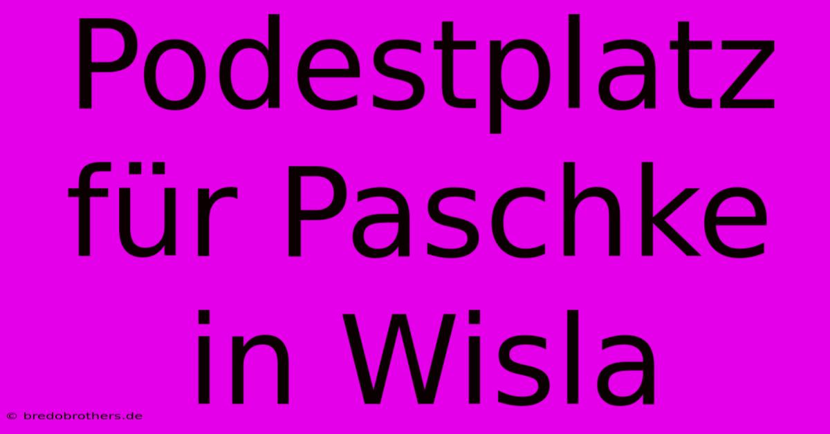 Podestplatz Für Paschke In Wisla