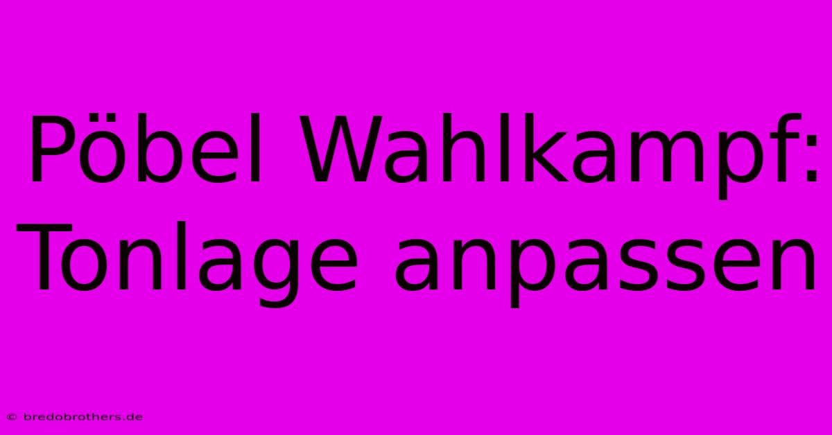 Pöbel Wahlkampf: Tonlage Anpassen