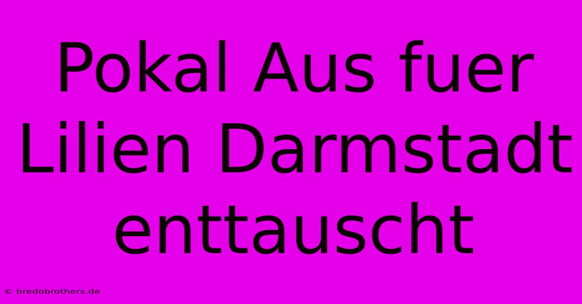 Pokal Aus Fuer Lilien Darmstadt Enttauscht