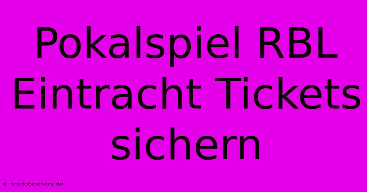 Pokalspiel RBL Eintracht Tickets Sichern