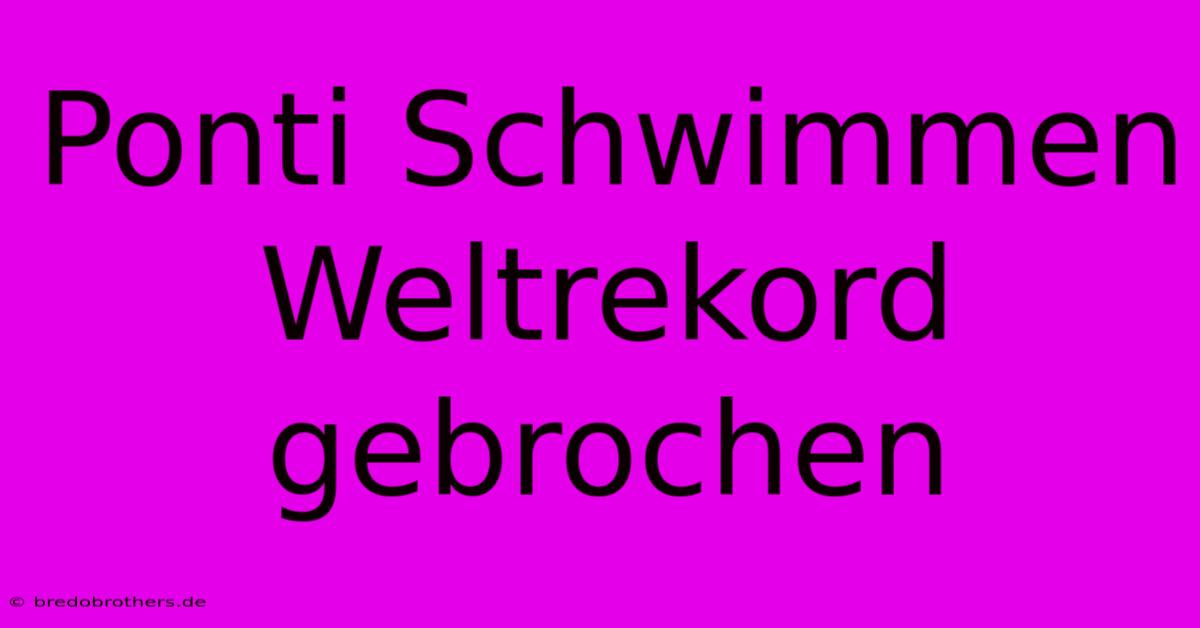 Ponti Schwimmen Weltrekord Gebrochen