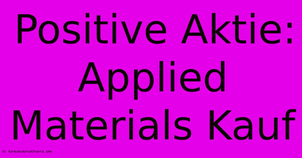 Positive Aktie: Applied Materials Kauf