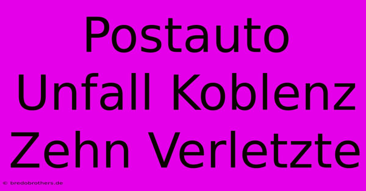 Postauto Unfall Koblenz Zehn Verletzte