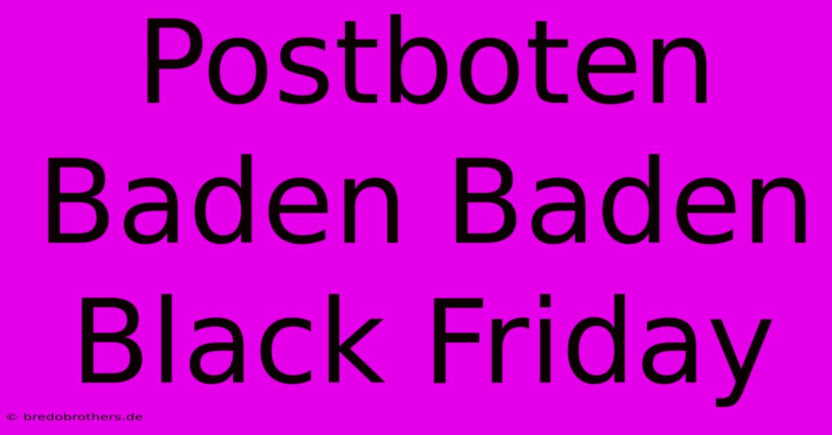 Postboten Baden Baden Black Friday