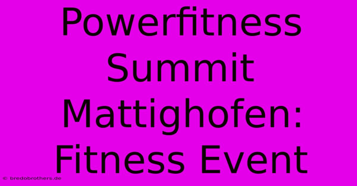 Powerfitness Summit Mattighofen: Fitness Event