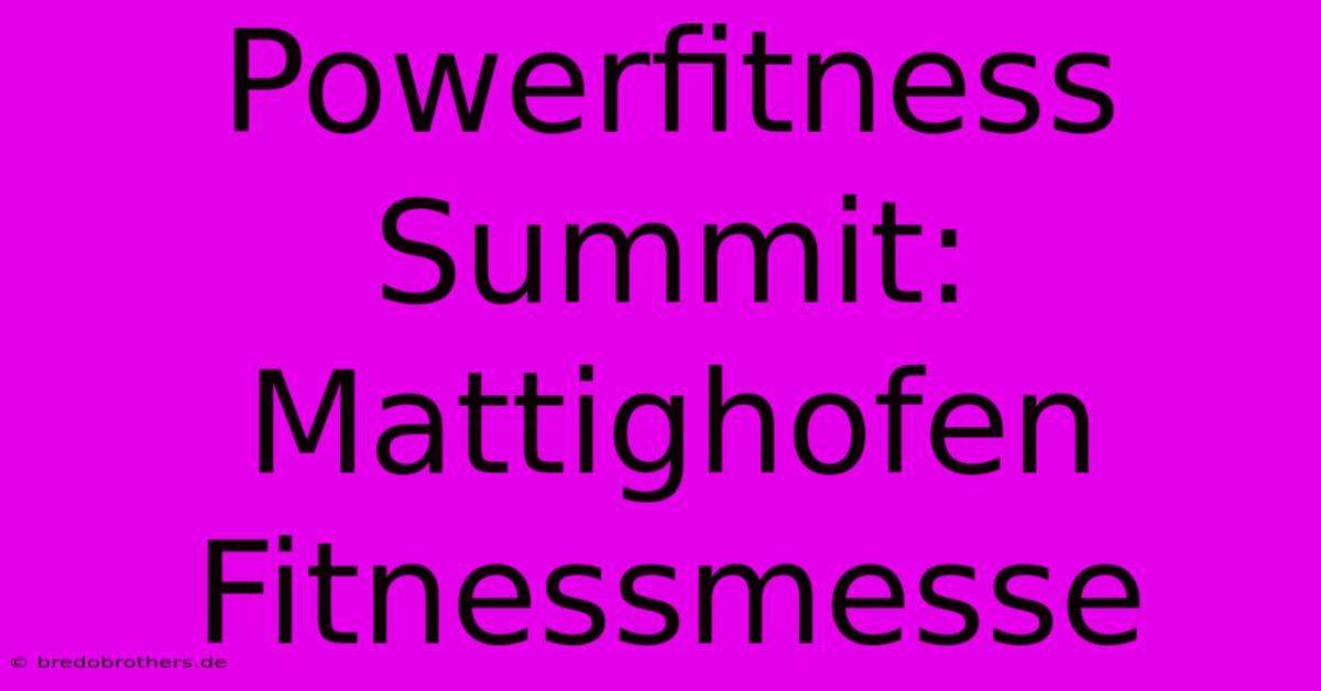 Powerfitness Summit: Mattighofen Fitnessmesse